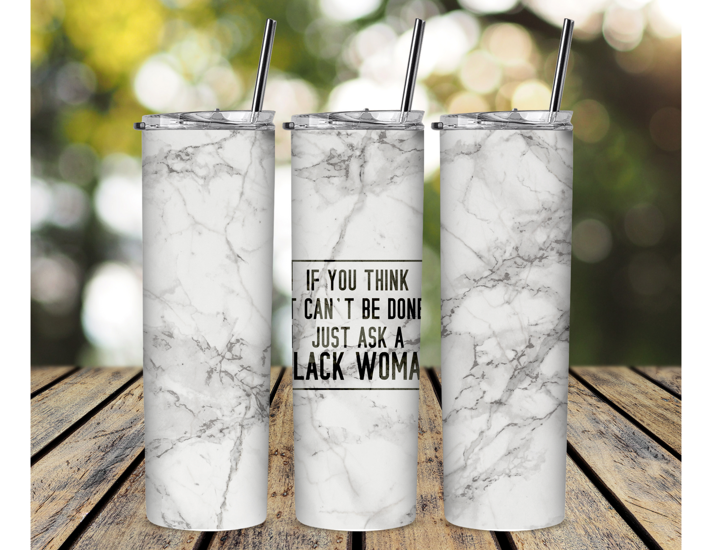 If you think it can't be done ask a black women tumbler