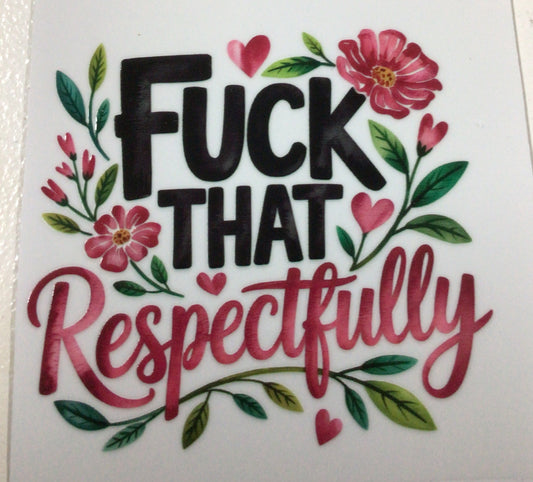 F**k That Respectfully