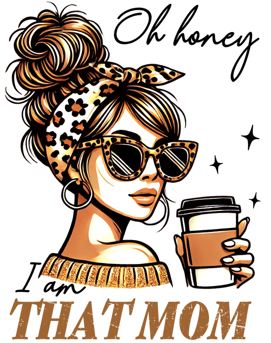 Oh, Honey I am that Mom