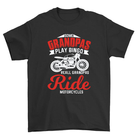 Some Grandpas Play Bingo Real Grandpas Ride Motorcycles