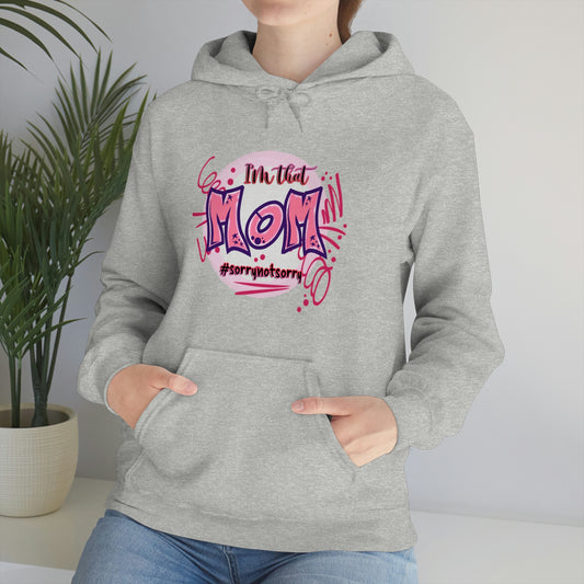 I'm That Mom Sorrynotsorry  Hooded Sweatshirt