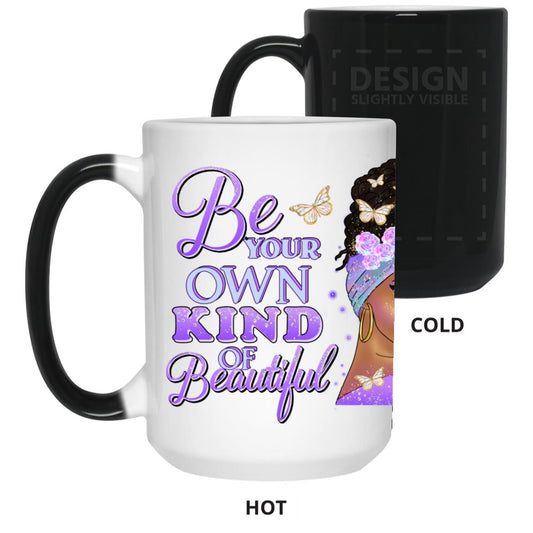 Be Your Own Kind Of Beautiful 15 oz. Color Changing Mug
