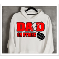 Parents On Strike Sweat Shirt Or Tees