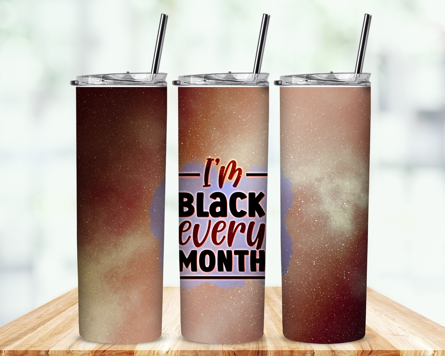 I'm Black Every Month Tumbler